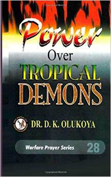 Power Over Tropical Demons PB - D K Olukoya